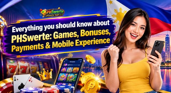 Everything you should know about PHSwerte Games, Bonuses, Payments & Mobile Experience